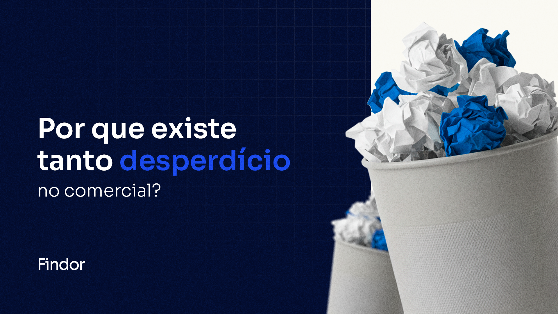 Por que existe tanto desperdício no comercial?